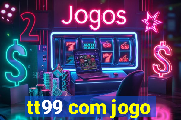 tt99 com jogo